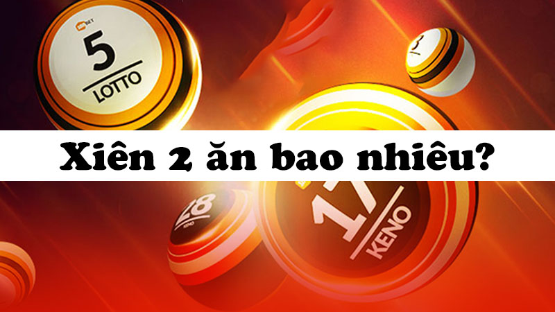 Tìm hiểu lô xiên 2 là gì? 